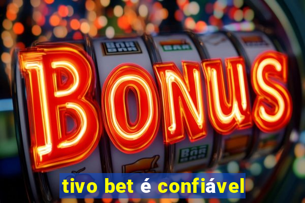 tivo bet é confiável